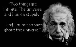 Two-things-are-infinite.-The-Universe-and-human-stupidity...-and-Im-not-so-sure-about-the-universe.